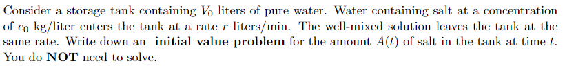 Consider A Storage Tank Containing Vo Liters Of Pure Water Water Containing Salt At A Concentration Of Co Kg Liter Ente 1