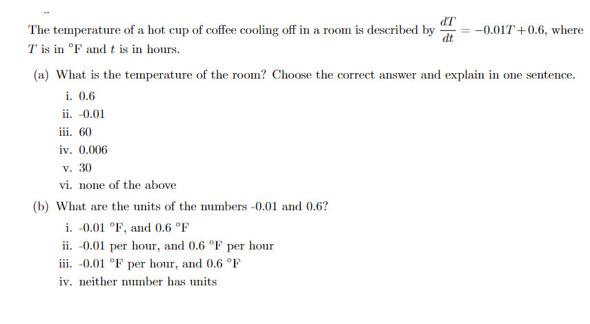 Dt 0 01t 0 6 Where The Temperature Of A Hot Cup Of Coffee Cooling Off In A Room Is Described By T Is In F And T Is In 1
