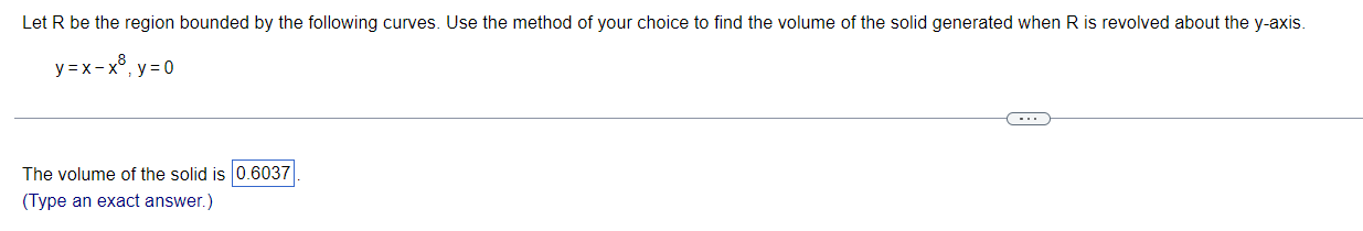 Let R Be The Region Bounded By The Following Curves Use The Method Of Your Choice To Find The Volume Of The Solid Gener 1