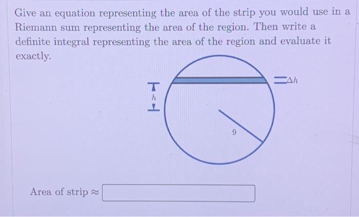 Give An Equation Representing The Area Of The Strip You Would Use In A Riemann Sum Representing The Area Of The Region 1