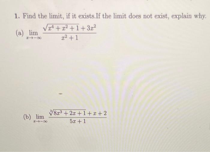 1 Find The Limit If It Exists If The Limit Does Not Exist Explain Why A Lim X X 1 3x I 1 8178 B Lim 817 1