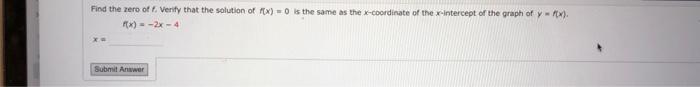 Find The Zero Of F Verify That The Solution Of F X 0 Is The Same As The X Coordinate Of The X Intercept Of The Graph O 1