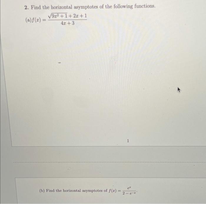 2 Find The Horizontal Asymptotes Of The Following Functions A F X 9r 1 2r 1 4x 3 1 B Find The Horizontal Asym 1