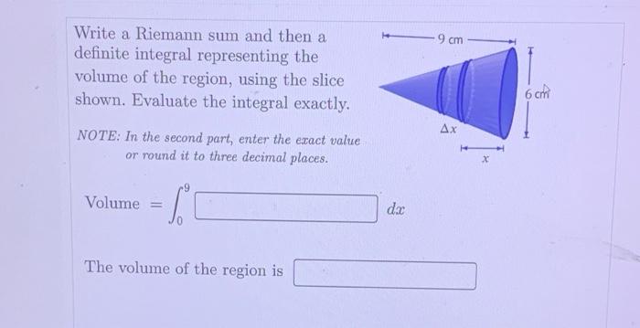 Write A Riemann Sum And Then A Definite Integral Representing The Volume Of The Region Using The Slice Shown Evaluate 1