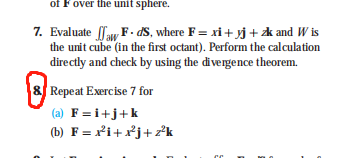 Of F Over The Unit Sphere 7 Evaluate Ja F Ds Where F Xi Yj Zk And Wis The Unit Cube In The First Octant Perfor 1