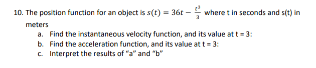 10 The Position Function For An Object Is S T 36t Meters A Find The Instantaneous Velocity Function And Its Valu 1