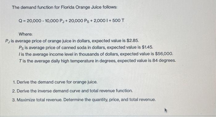 The Demand Function For Florida Orange Juice Follows Q 20 000 10 000 Pj 20 000 Ps 2 000 1 500 T Where Pjis Avera 1