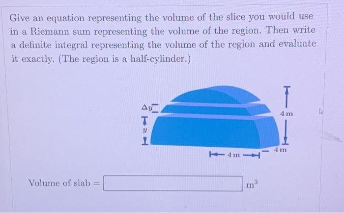 Give An Equation Representing The Volume Of The Slice You Would Use In A Riemann Sum Representing The Volume Of The Regi 1