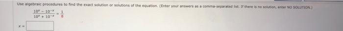 Use Algebraic Procedures To Find The Exact Solution Or Solutions Of The Equation Enter Your Answers As A Comma Separat 1