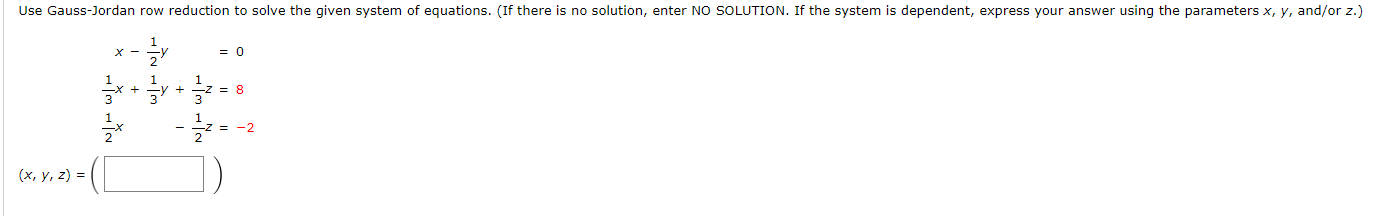 Use Gauss Jordan Row Reduction To Solve The Given System Of Equations If There Is No Solution Enter No Solution If T 1