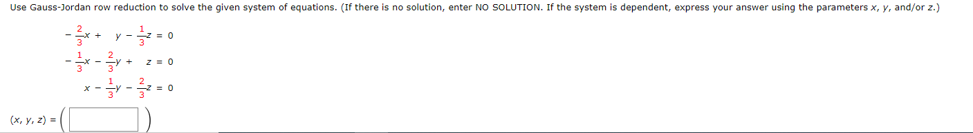 Use Gauss Jordan Row Reduction To Solve The Given System Of Equations If There Is No Solution Enter No Solution If T 1