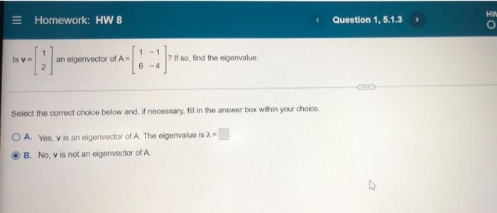 Homework Hw 8 An Eigenvector Of A If So Find The Eigenvalue Select The Correct Choice Below And If Necessary 1