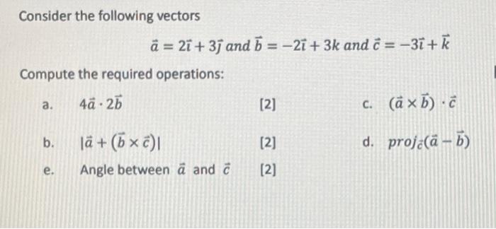 Consider The Following Vectors Compute The Required Operations A 4a 2b B La Bx C E Angle Between A And C A 2i 1