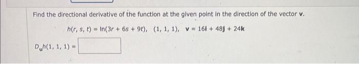 Find The Directional Derivative Of The Function At The Given Point In The Direction Of The Vector V H R S T B In 3r 1