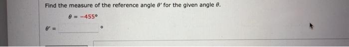 Find The Measure Of The Reference Angle 0 For The Given Angle 8 0 455 0 1