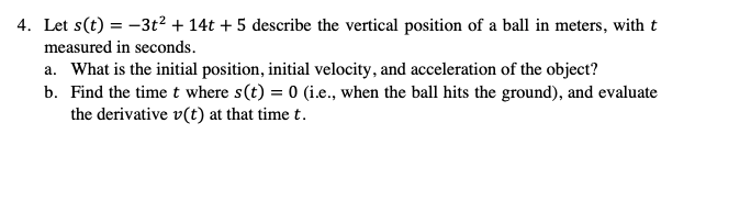 4 Let S T 3t 14t 5 Describe The Vertical Position Of A Ball In Meters With T Measured In Seconds A What Is 1