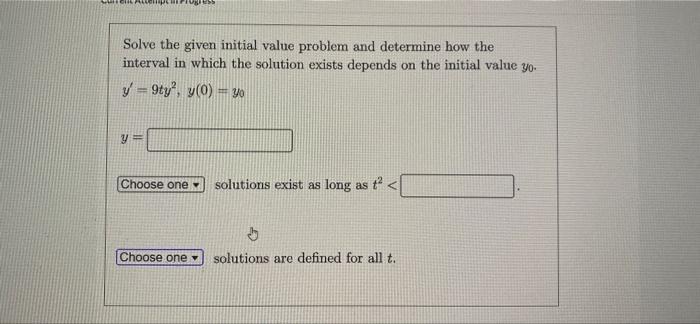 Solve The Given Initial Value Problem And Determine How The Interval In Which The Solution Exists Depends On The Initial 1
