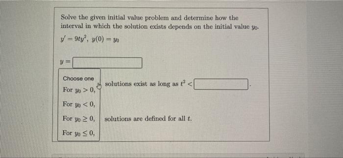 Solve The Given Initial Value Problem And Determine How The Interval In Which The Solution Exists Depends On The Initial 2