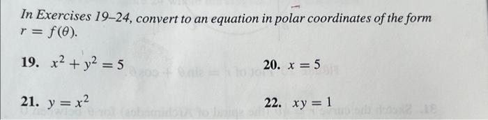 In Exercises 19 24 Convert To An Equation In Polar Coordinates Of The Form R F 0 19 X Y 5 20 X 5 21 Y 1