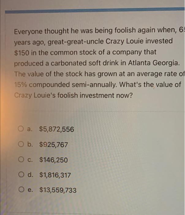 Everyone Thought He Was Being Foolish Again When 6 Years Ago Great Great Uncle Crazy Louie Invested 150 In The Common 2