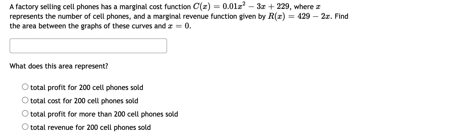 A Factory Selling Cell Phones Has A Marginal Cost Function C X 0 01x 3x 229 Where X 429 2x Find Represents 1