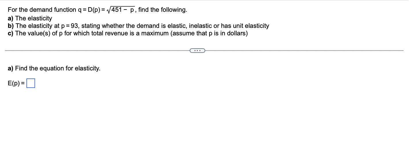 The Demand Function Q D P 451 P Find The Following For A The Elasticity B The Elasticity At P 93 Stating 1