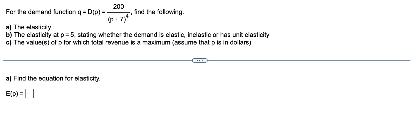 200 For The Demand Function Q D P Find The Following P 7 4 A The Elasticity B The Elasticity At P 5 Stating 1