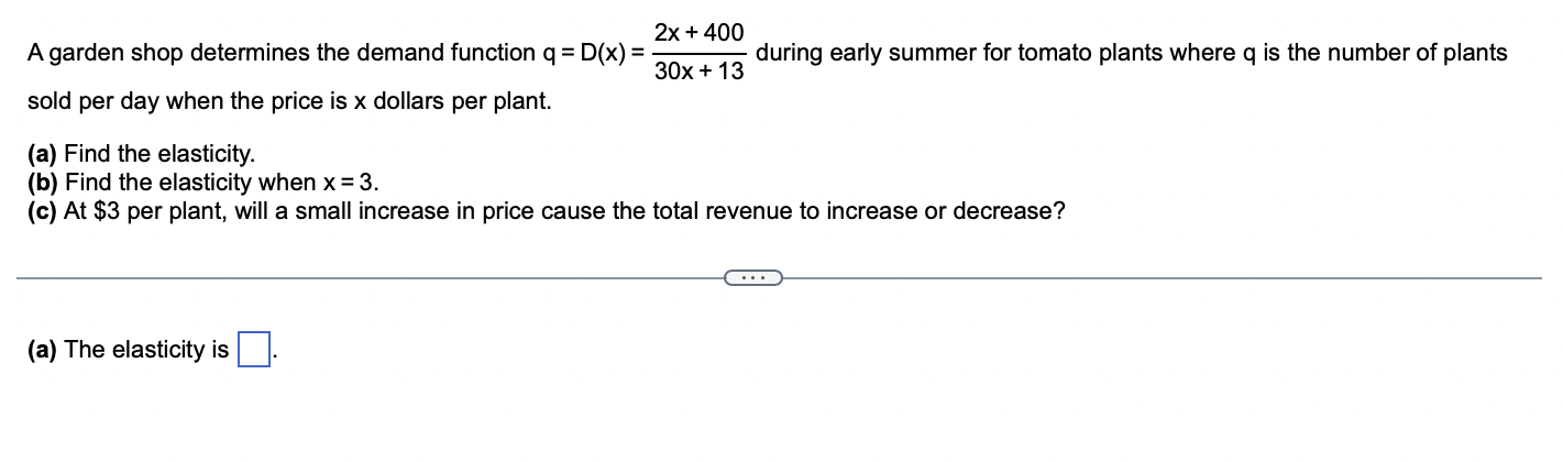 A Garden Shop Determines The Demand Function Q D X 2x 400 30x 13 Sold Per Day When The Price Is X Dollars Per Pla 1