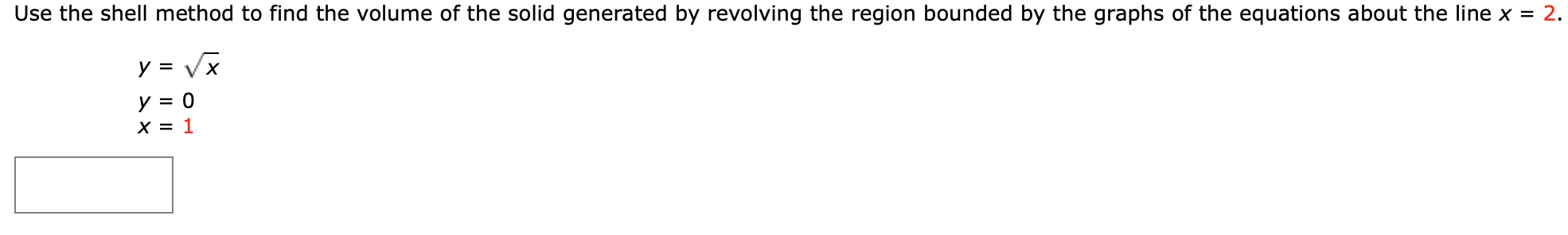 Use The Shell Method To Find The Volume Of The Solid Generated By Revolving The Region Bounded By The Graphs Of The Equa 1