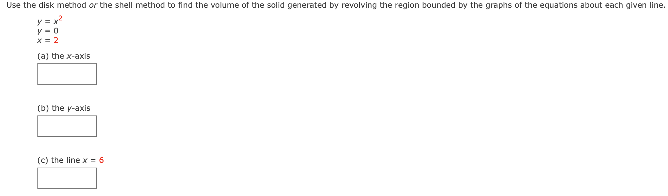 Use The Disk Method Or The Shell Method To Find The Volume Of The Solid Generated By Revolving The Region Bounded By The 1