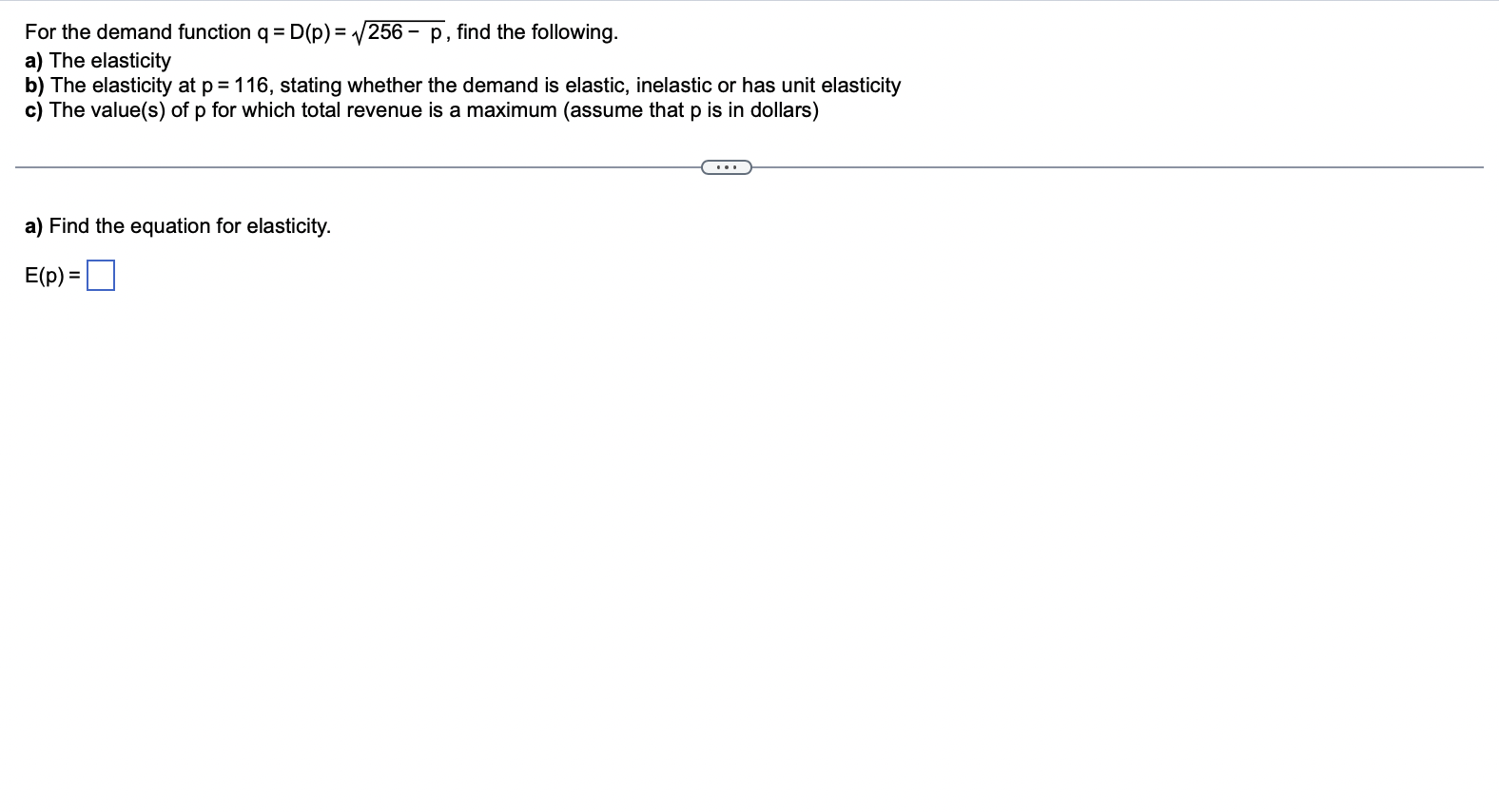 The Demand Function Q D P 256 P Find The Following For A The Elasticity B The Elasticity At P 116 Stating 1