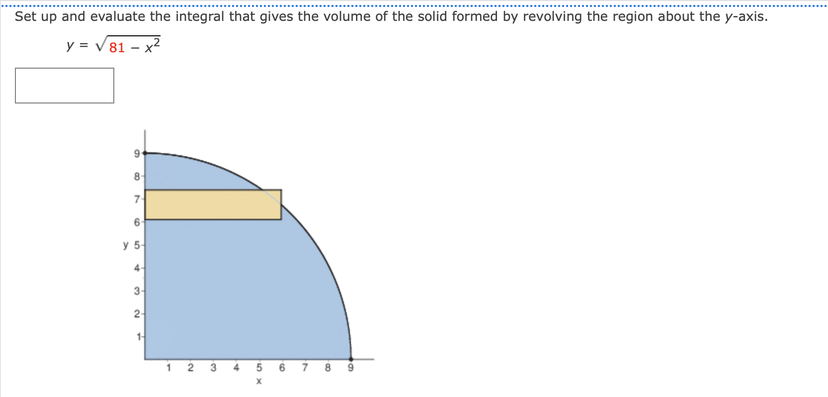 Set Up And Evaluate The Integral That Gives The Volume Of The Solid Formed By Revolving The Region About The Y Axis Y 1