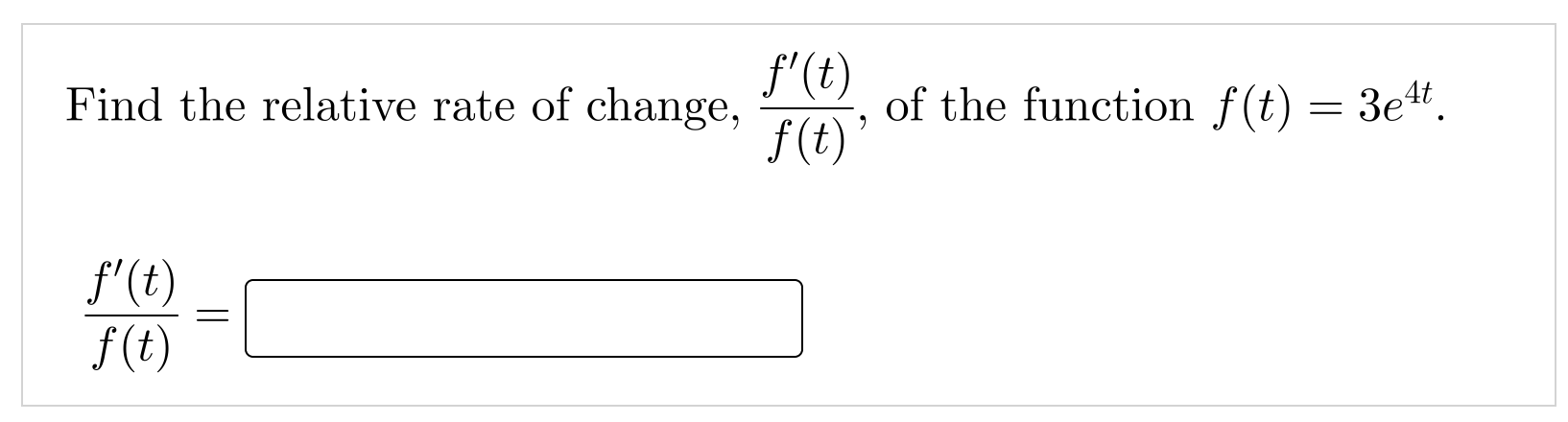 Find The Relative Rate Of Change F T F T F T F T Of The Function F T 3e4t 1