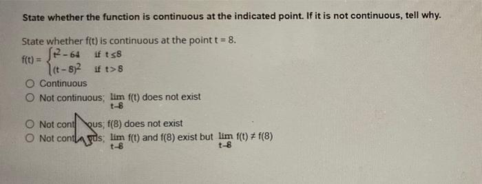 State Whether The Function Is Continuous At The Indicated Point If It Is Not Continuous Tell Why State Whether F T I 1