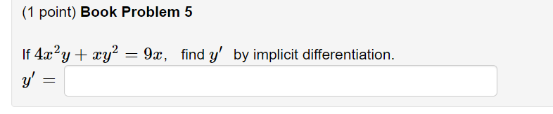 1 Point Book Problem 5 If 4x Y Xy 9x Find Y By Implicit Differentiation Y 1