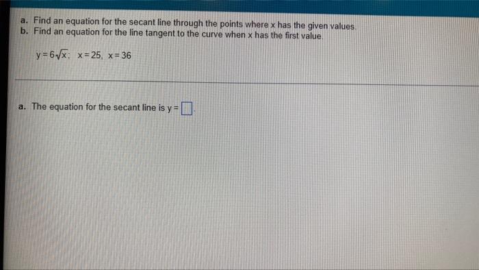 A Find An Equation For The Secant Line Through The Points Where X Has The Given Values B Find An Equation For The Line 1