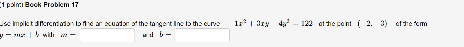 1 Point Book Problem 17 Use Implicit Differentiation To Find An Equation Of The Tangent Line To The Curve Y Mx B W 1