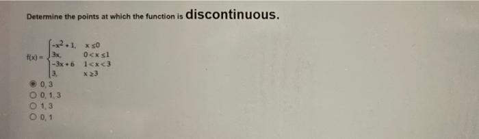 Determine The Points At Which The Function Is Discontinuous X 1 X 50 3x F X 3x 6 3 0 3 O 0 1 3 1 3 0 0 1 0 Xsl 1