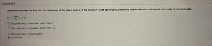 Question 2 Determine Whether The Function Is Continuous At The Given Point C If The Function Is Not Continuous Determi 1