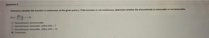 Question 4 Determine Whether The Function Is Continuous At The Given Point C If The Function Is Not Continuous Determi 1