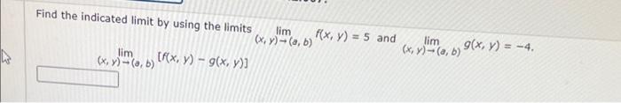Find The Indicated Limit By Using The Limits Lim X Y A B F X Y G X Y Lim X Y A B F X Y 5 And Lim 1