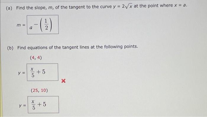 A Find The Slope M Of The Tangent To The Curve Y 2 X At The Point Where X A M A 1 2 B Find Equations O 2