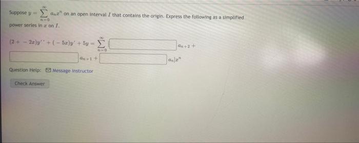 Suppose Yan On An Open Interval I That Contains The Origin Express The Following As A Simplified 110 Power Series In A 1
