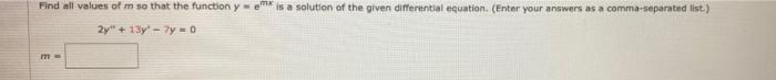 Find All Values Of M So That The Function Y E 2y 13y 7y 0 171 Is A Solution Of The Given Differential Equation Ent 1