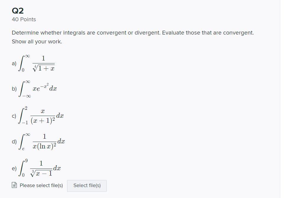 Q2 40 Points Determine Whether Integrals Are Convergent Or Divergent Evaluate Those That Are Convergent Show All Your 1