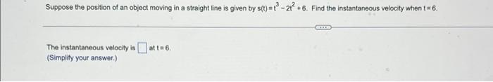 Suppose The Position Of An Object Moving In A Straight Line Is Given By S T T 21 6 Find The Instantaneous Velocity 1