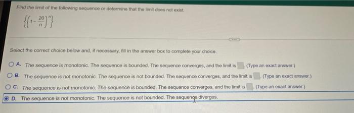 Find The Limit Of The Following Sequence Or Determine That The Limit Does Not Exist Select The Correct Choice Below And 1