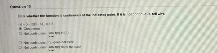 Question 15 State Whether The Function Is Continuous At The Indicated Point If It Is Not Continuous Tell Why F X X 1
