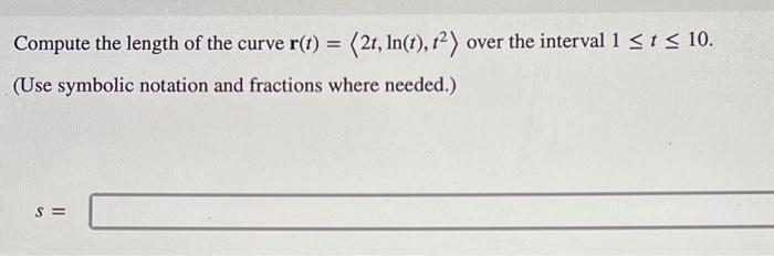 Compute The Length Of The Curve R T 8r 5r 6 5r 2 Over The Interval 0 1 5 Use Symbolic Notation And Fraction 2