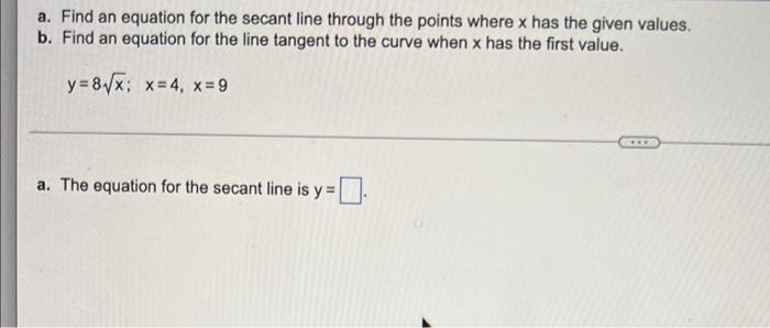 A Find An Equation For The Secant Line Through The Points Where X Has The Given Values B Find An Equation For The Lin 1